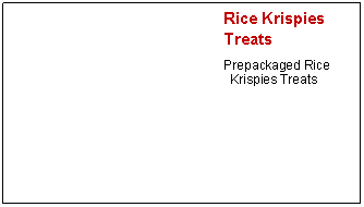 Text Box: Rice Krispies 	TreatsPrepackaged Rice Krispies Treats